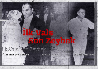 İlk Vals Son Zeybek