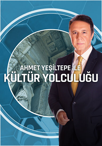 Ahmet Yeşiltepe ile Kültür Yolculuğu