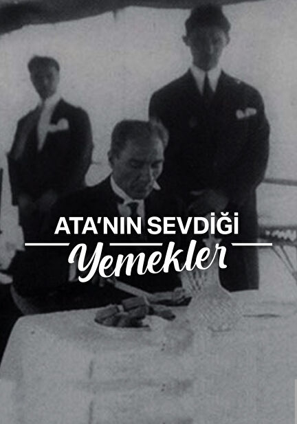 Ata'nın Sevdiği Yemekler