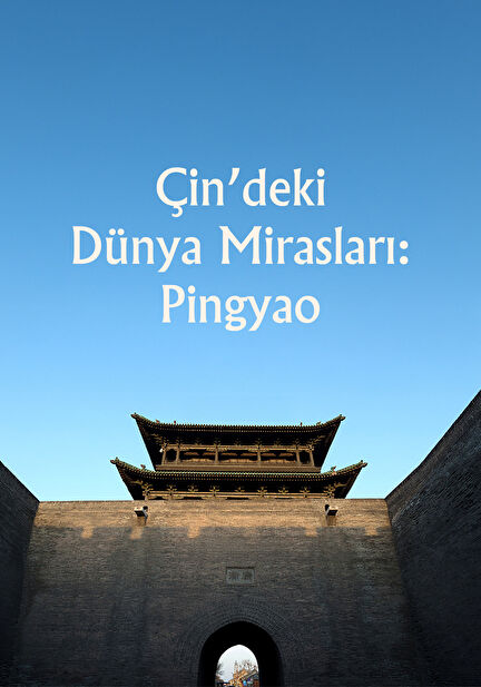 Çin’deki Dünya Mirasları: Pingyao